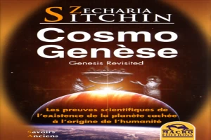 Cosmo Genèse - Les preuves scientifiques de l'existence de la planète cachée